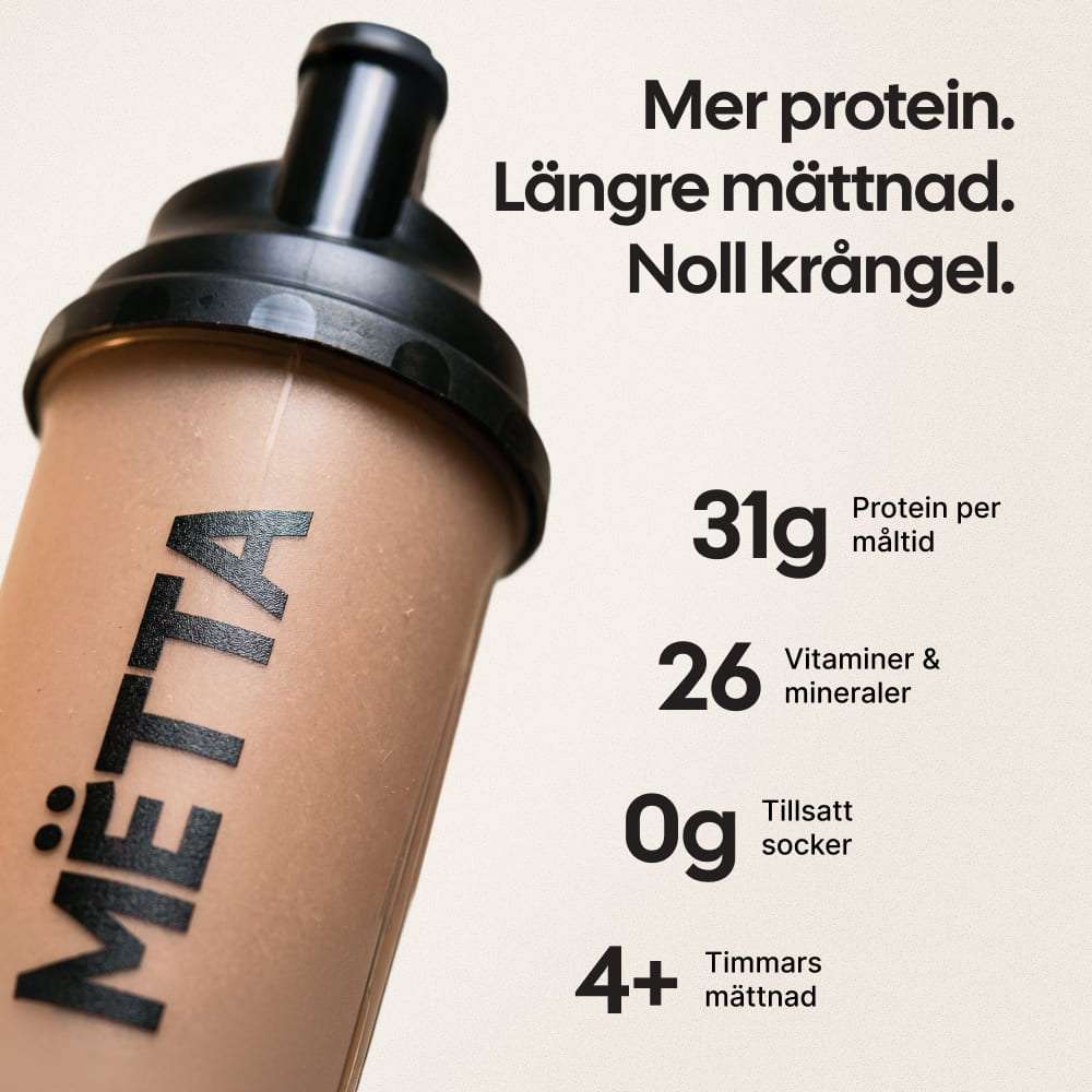 A rich, chocolatey MËTTA shake packed with 31g of protein, 26 vitamins and minerals, 0g added sugar, and 4+ hours of fullness. written in swedish